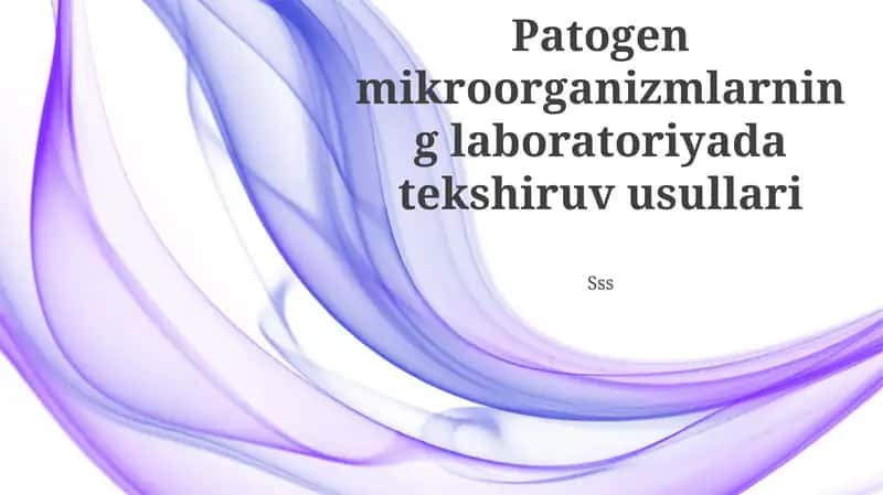 Patogen Mikroorganizmlarning Laboratoriyada Tekshiruv Usullari