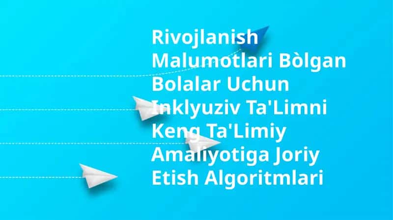 Rivojlanish Malumotlari Bòlgan Bolalar Uchun Inklyuziv Ta'Limni Keng Ta'Limiy Amaliyotiga Joriy Etish Algoritmlari