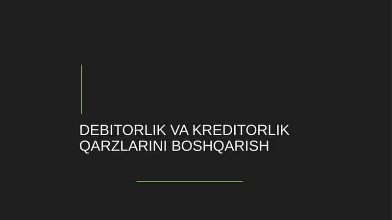 Debitorlik va Kreditorlik Qarzlarini Boshqarish