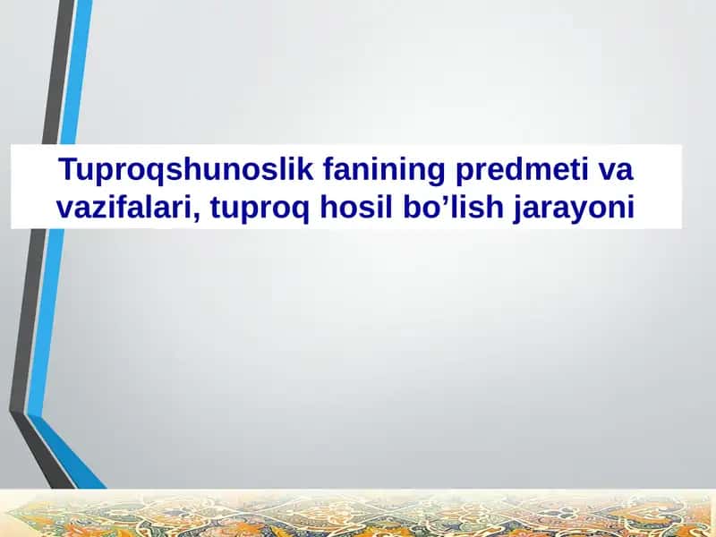 Tuproqshunoslik fanining predmeti va vazifalari, tuproq hosil bo’lish jarayoni
