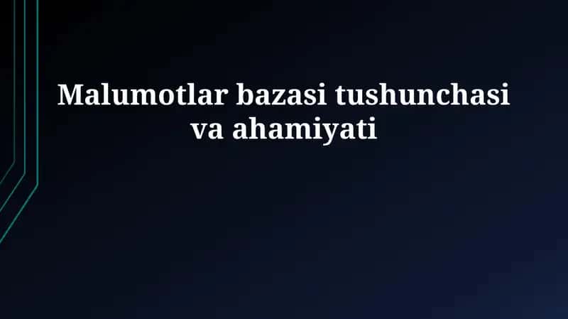Ma'lumotlar bazasi tushunchasi va ahamiyati