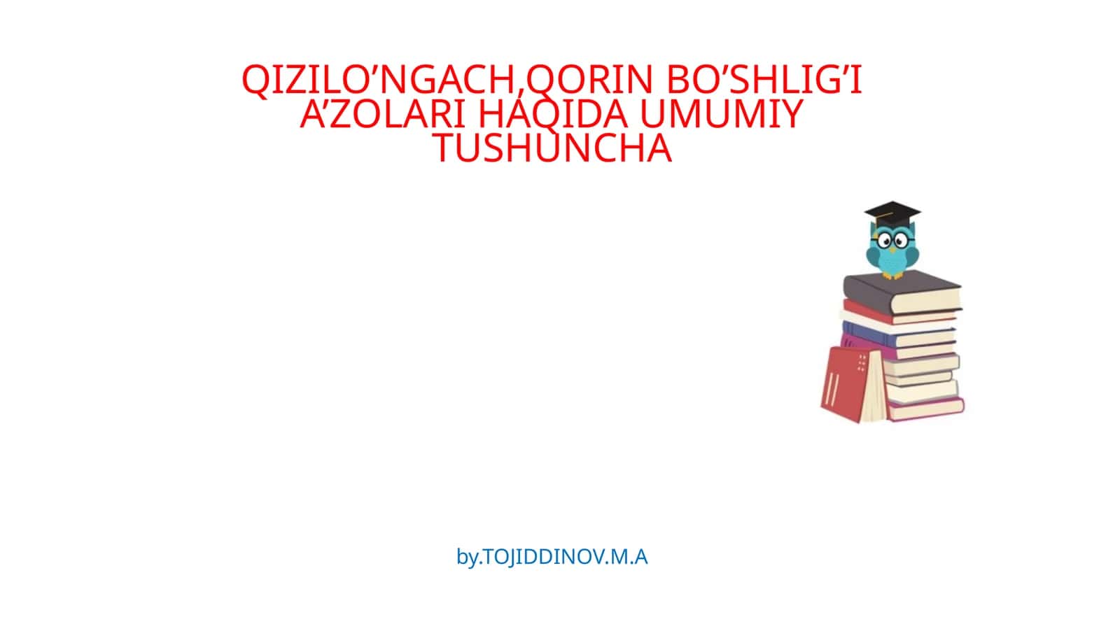 QIZILO’NGACH,QORIN BO’SHLIG’I A’ZOLARI HAQIDA UMUMIY TUSHUNCHA