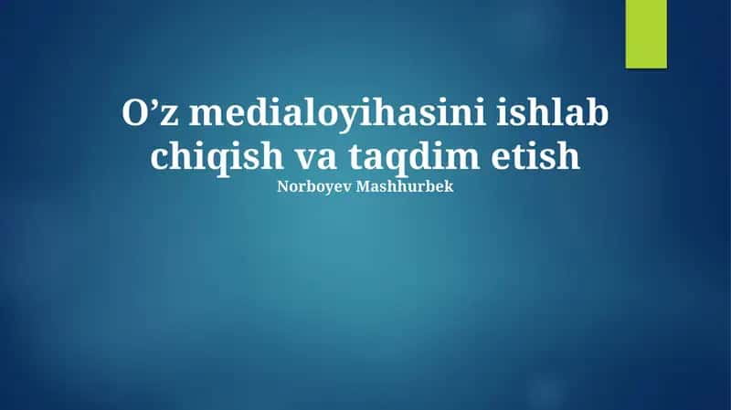 Oʼz medialoyihasini ishlab chiqish va taqdim etish