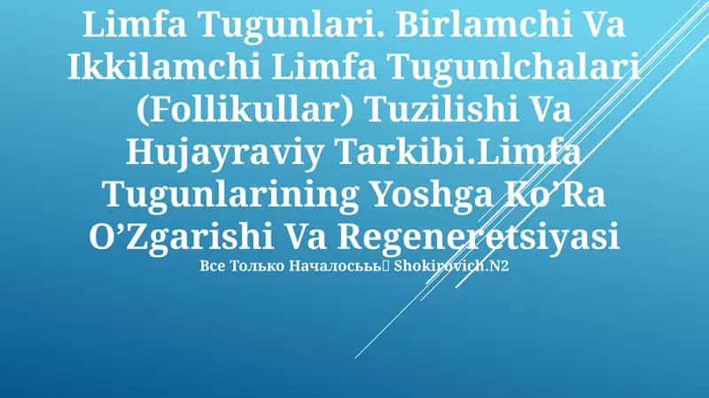 Limfa Tugunlari. Birlamchi Va Ikkilamchi Limfa Tugunlchalari (Follikullar) Tuzilishi Va Hujayraviy Tarkibi
