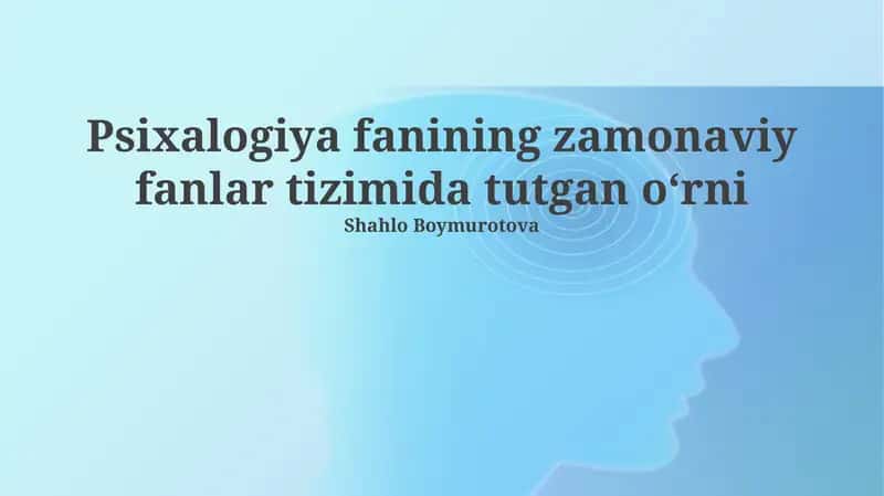 Psixologiyaning zamonaviy fanlar tizimida tutgan oʻrni