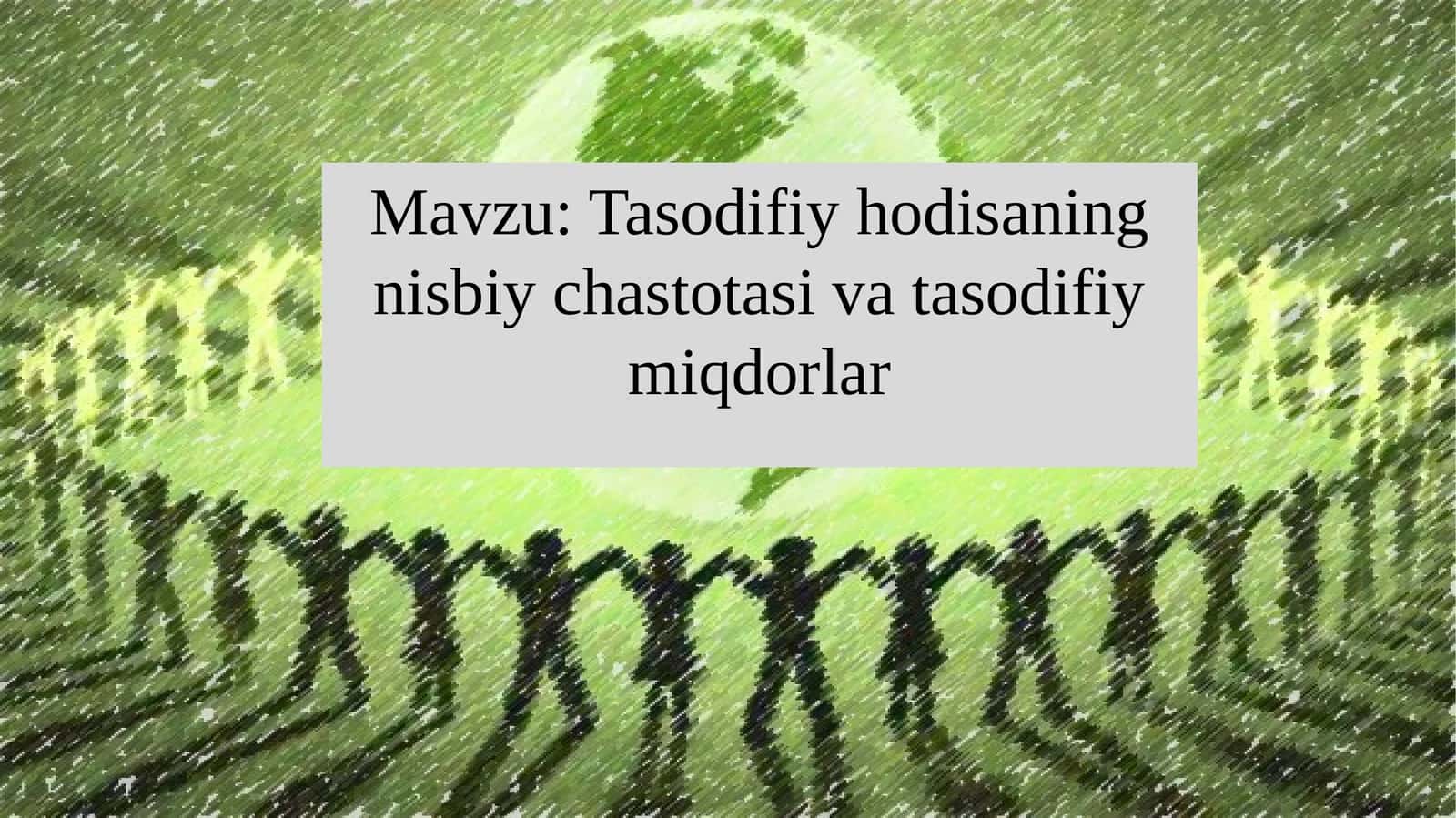 Tasodifiy hodisaning nisbiy chastotasi va tasodifiy miqdorlar