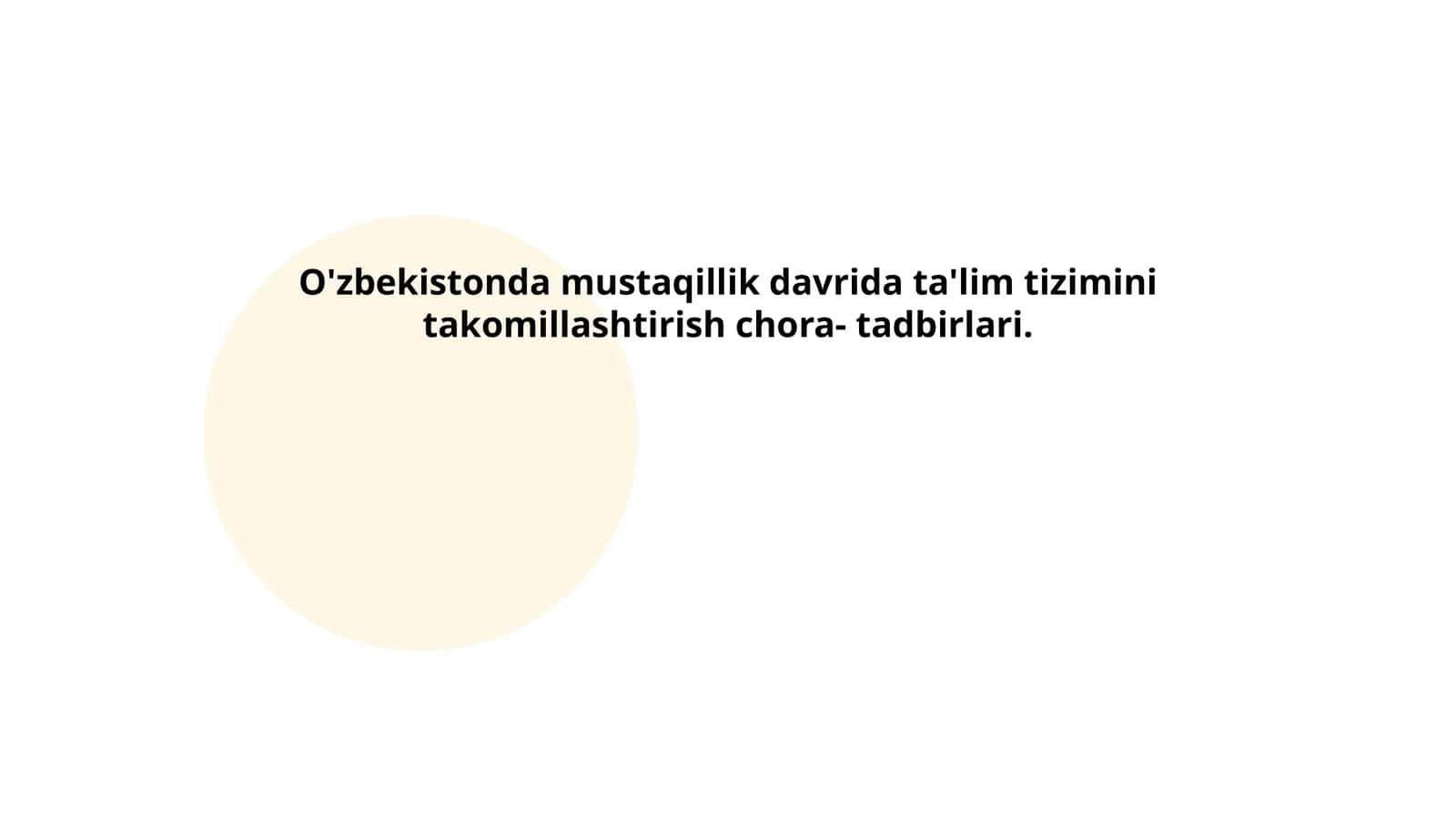 O'zbekistonda mustaqillik davrida ta'lim tizimini takomillashtirish chora- tadbirlari