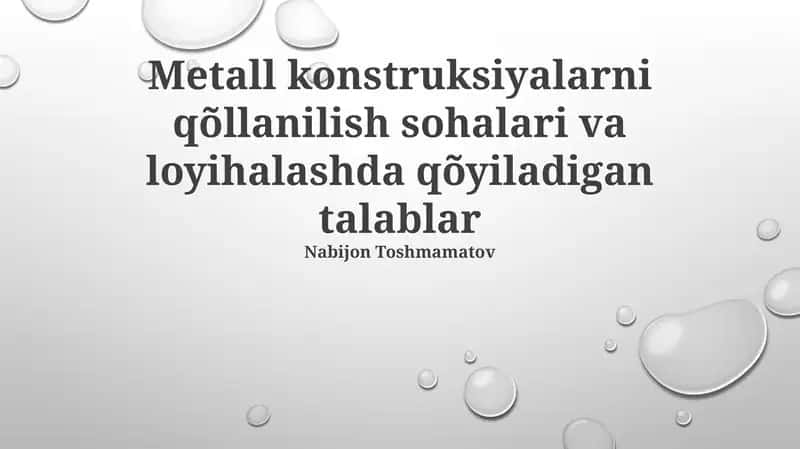 Metall konstruksiyalarni qõllanilish sohalari va loyihalashda qõyiladigan talablar