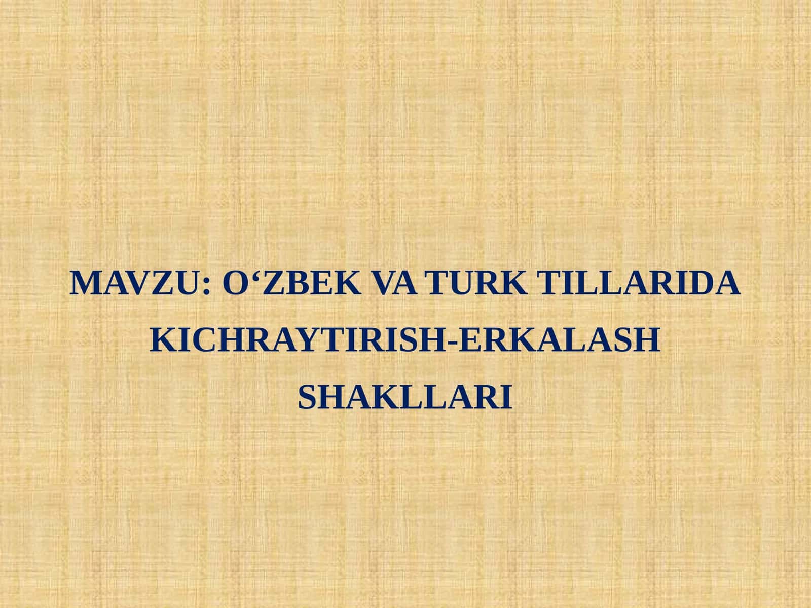 O‘ZBEK VA TURK TILLARIDA KICHRAYTIRISH-ERKALASH SHAKLLARI