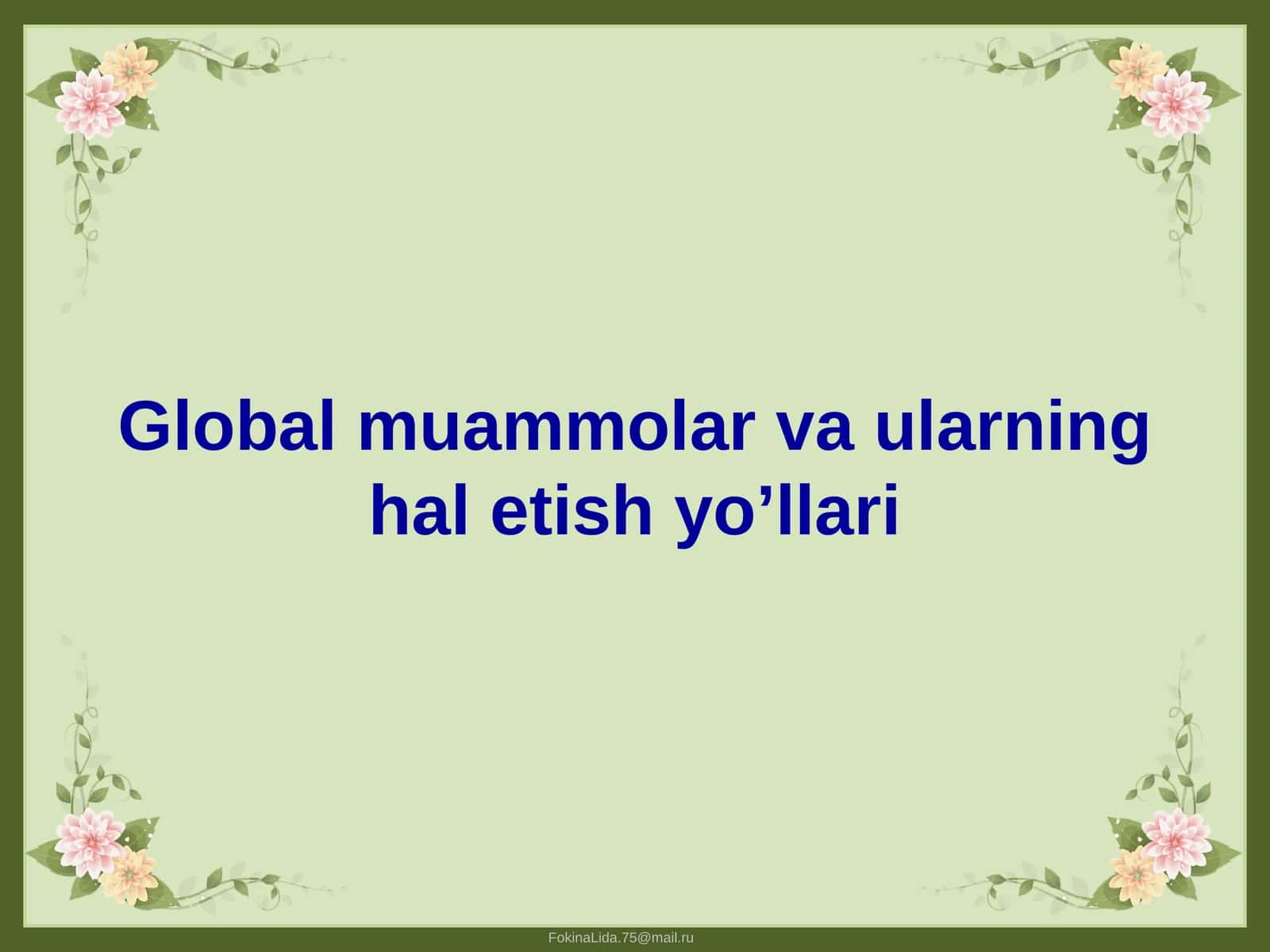 Global muammolar va ularning hal etish yo’llari