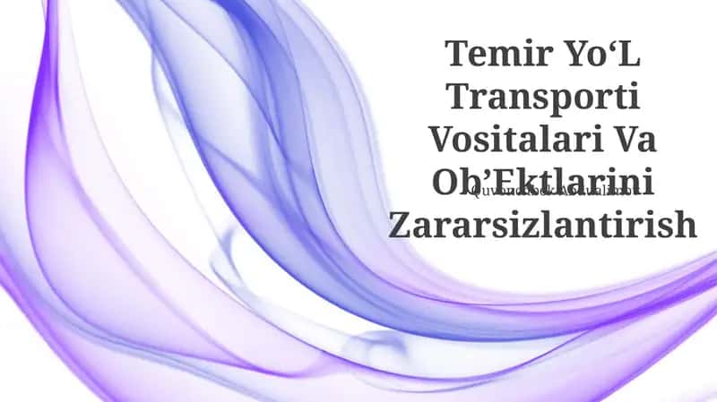 Temir YoʻL Transporti Vositalari Va ObʼEktlarini Zararsizlantirish