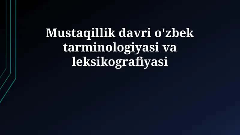 Mustaqillik davri o'zbek tarminologiyasi va leksikografiyasi