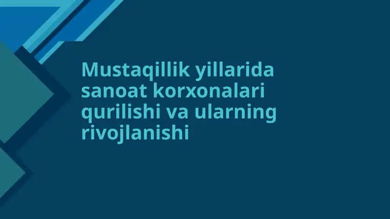 Mustaqillik yillarida sanoat korxonalari qurilishi va ularning rivojlanish