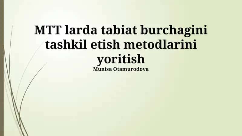 MTT larda tabiat burchagini tashkil etish metodlarini yoritish