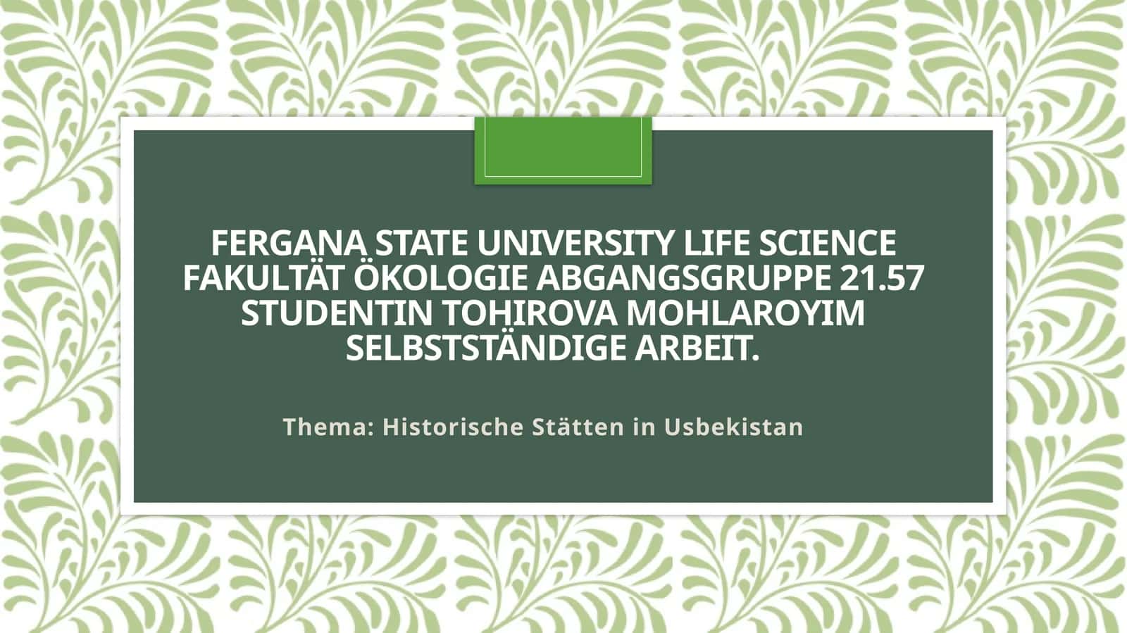 Fergana State University Life ScienceFakultätÖkologieAbgangsgruppe21.57