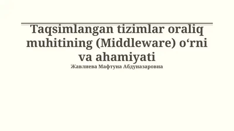 Taqsimlangan tizimlar oraliq muhitining (Middleware) o‘rni va ahamiyati