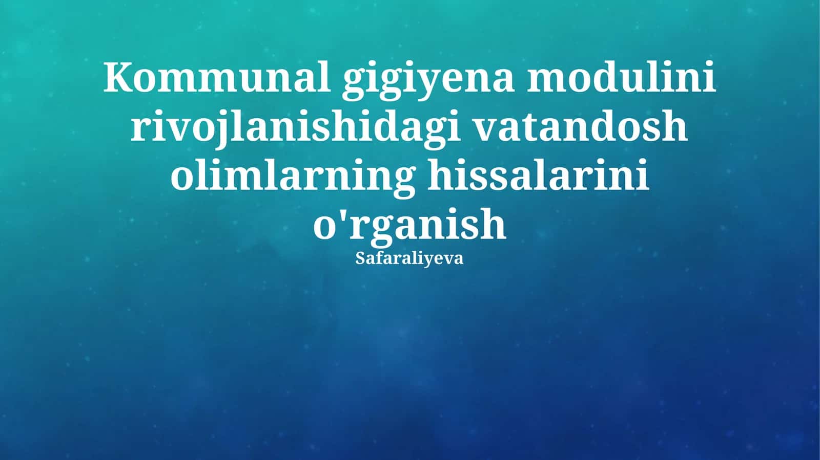 Kommunal gigiyena modulini rivojlanishidagi vatandosh olimlarning hissalarini o'rganish
