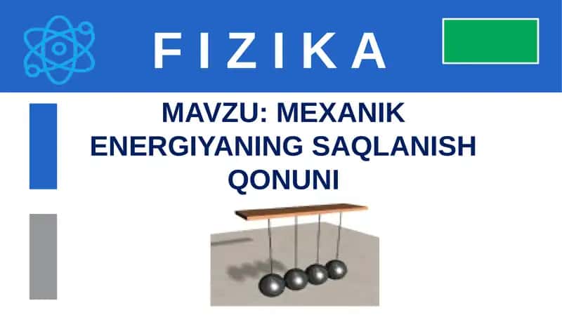 MEXANIK ENERGIYANING SAQLANISH QONUNI