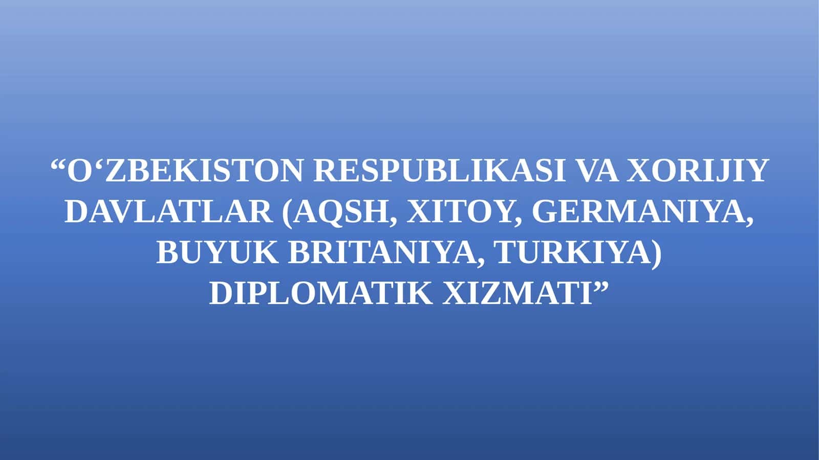 O'zbekiston Respublikasi va Xorijiy davlatlarning Diplomatik xizmati