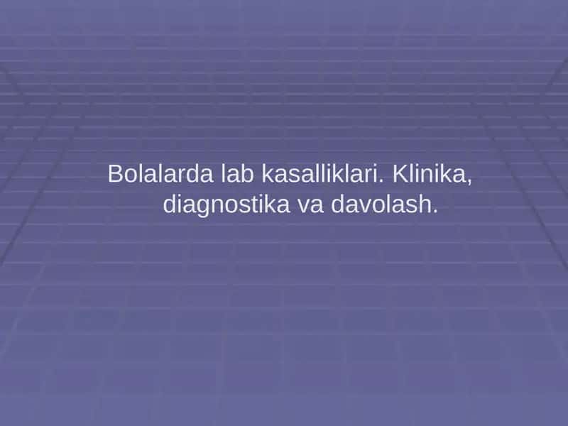 Bolalarda lab kasalliklari.Klinika,diagnostika va davolash