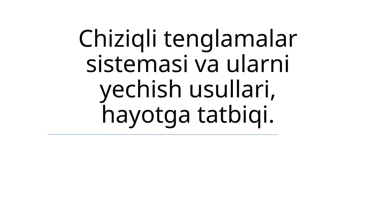 Chiziqli tenglamalar sistemasi va ularni yechish usullari, hayotga tatbiqi