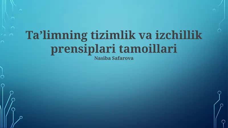 Taʼlimning tizimlik va izchillik prensiplari tamoillari