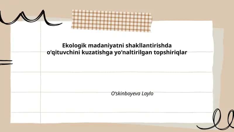 Ekologik madaniyatni shakllantirishda oʻqituvchini kuzatishga yoʻnaltirilgan topshiriqlar