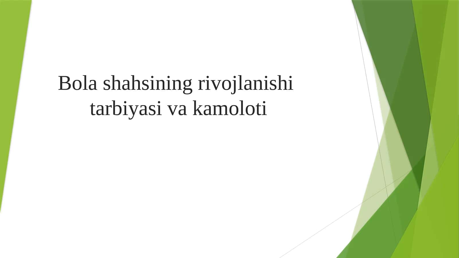 Bolashahsining rivojlanishi tarbiyasi va kamoloti