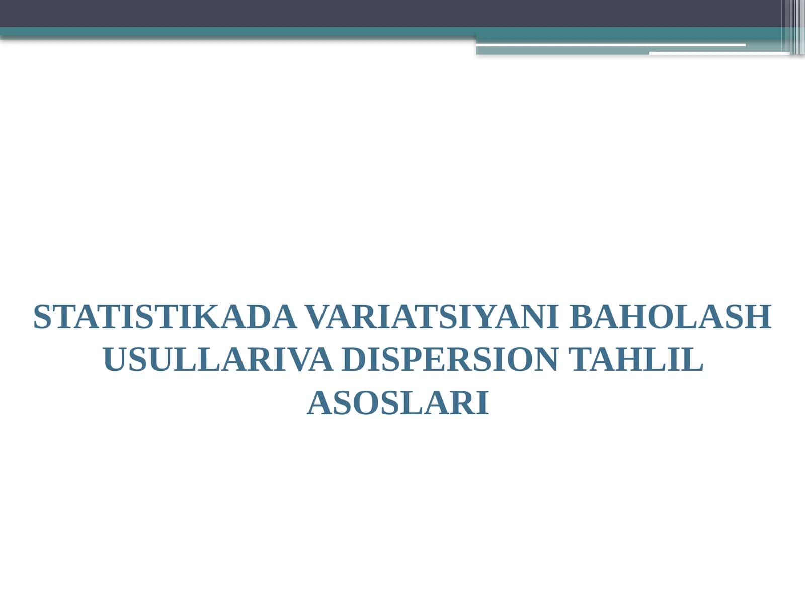 STATISTIKADA VARIATSIYANI BAHOLASH USULLARI VA DISPERSION TAHLIL ASOSLARI
