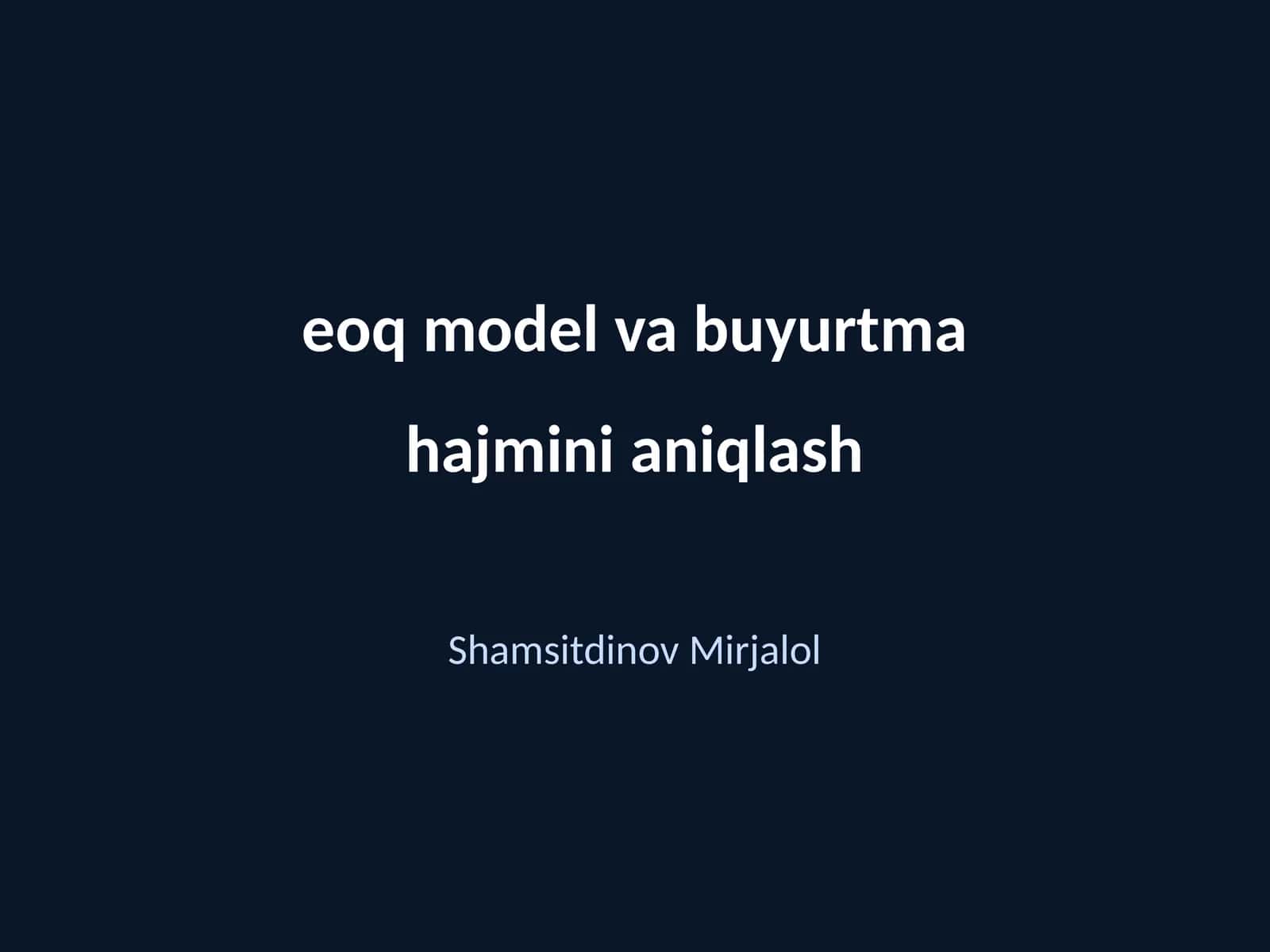 EOQ model va buyurtma hajmini aniqlash