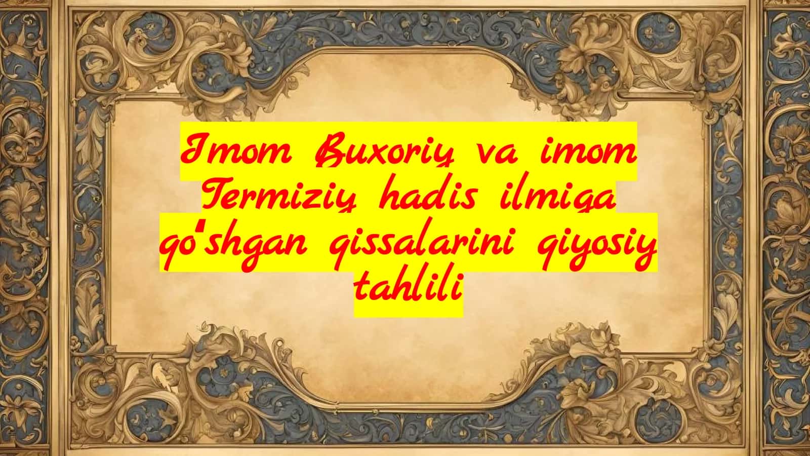 Imom Buxoriy va Imom Termiziy Hadis Ilmiga Qo'shgan Qissalarini Qiyosiy Tahlili