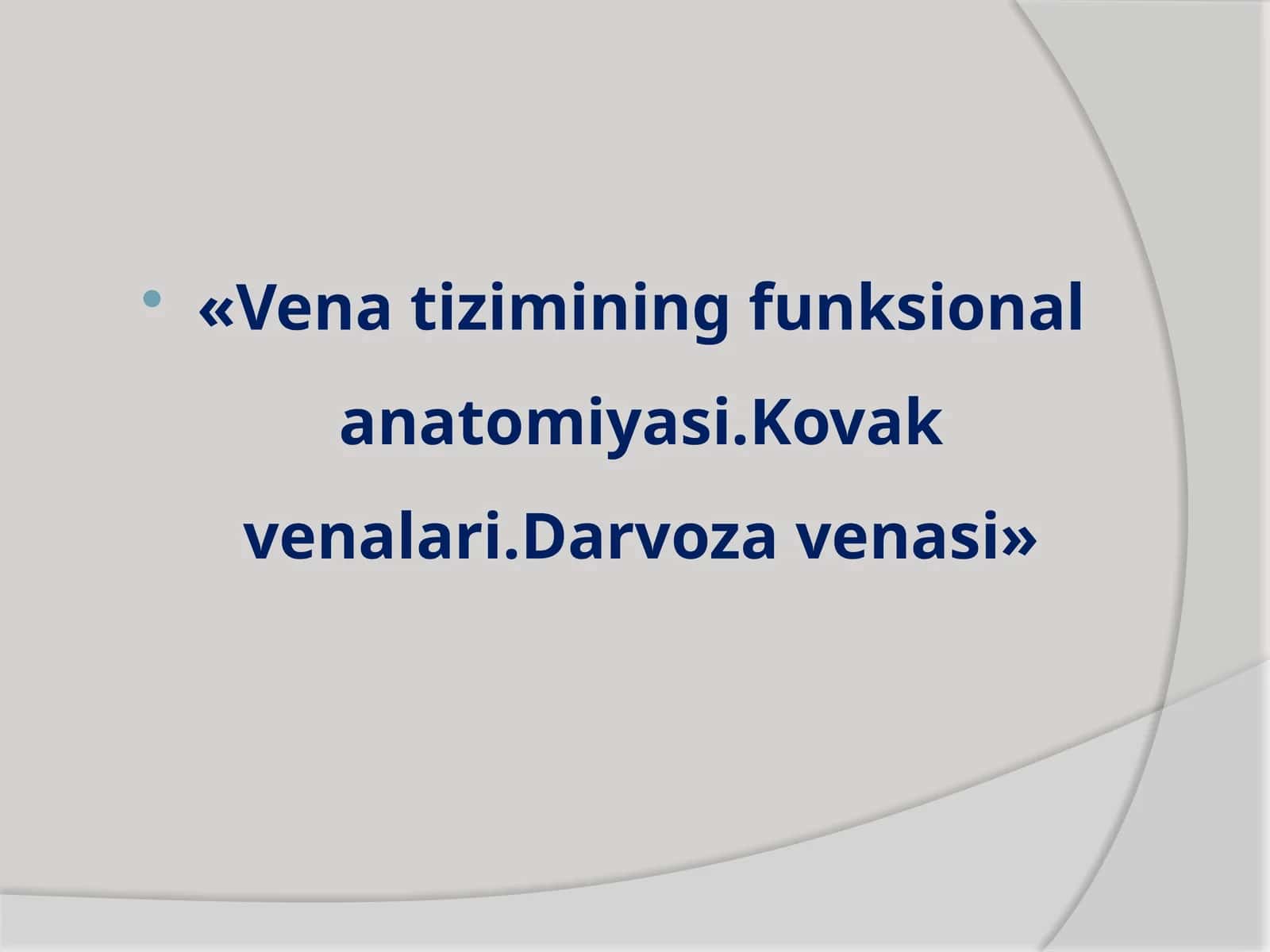 Vena tizimining funksional anatomiyasi.Kovak venalari.Darvoza venasi