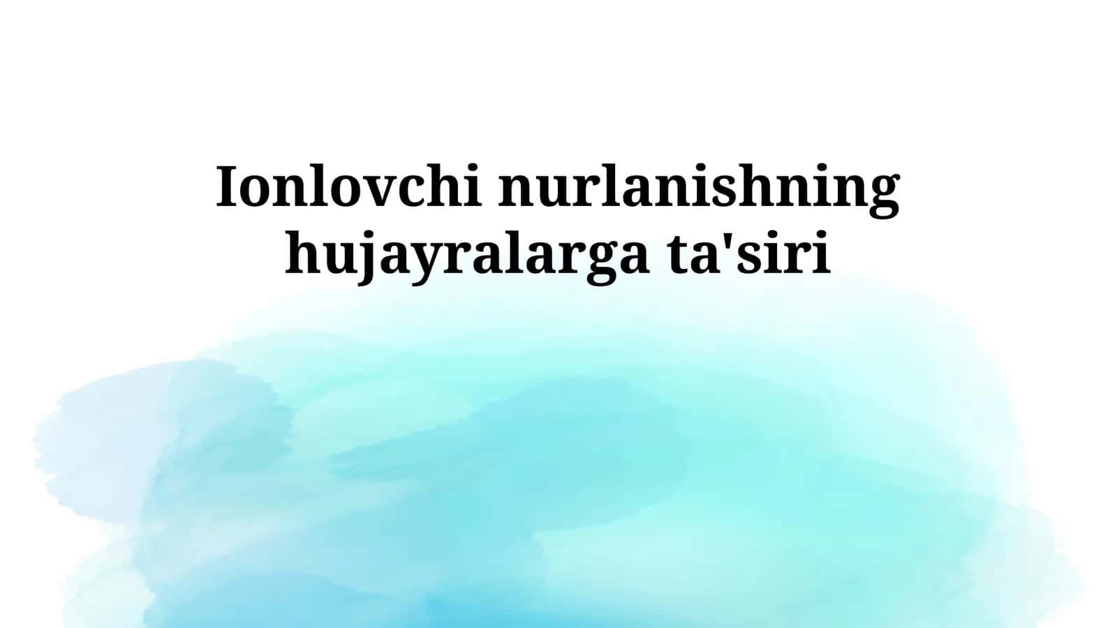 Ionlovchi nurlanishning hujayralarga ta'siri