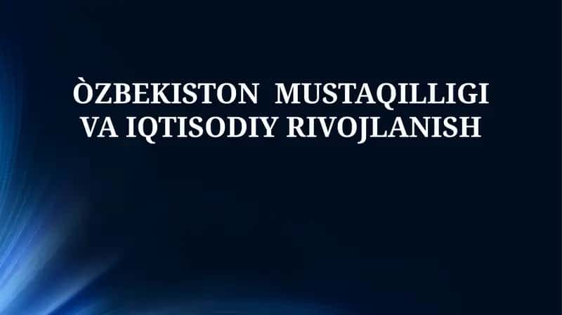 O'zbekiston Mustaqilligi va Iqtisodiy Rivojlanish