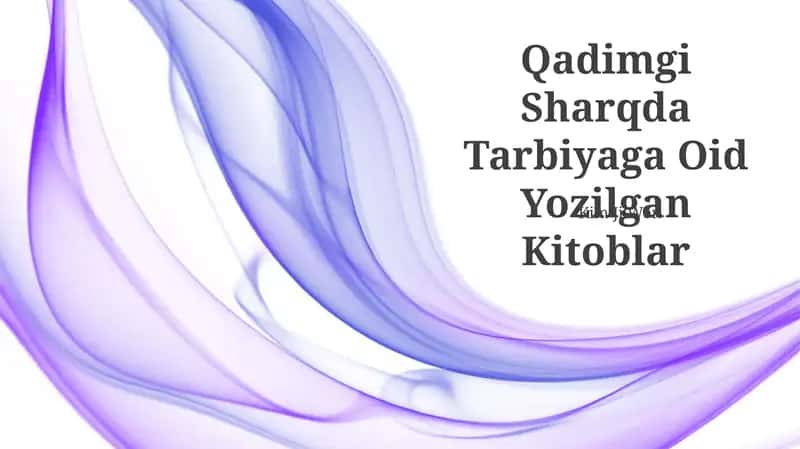 Qadimgi Sharqda Tarbiyaga Oid Yozilgan Kitoblar