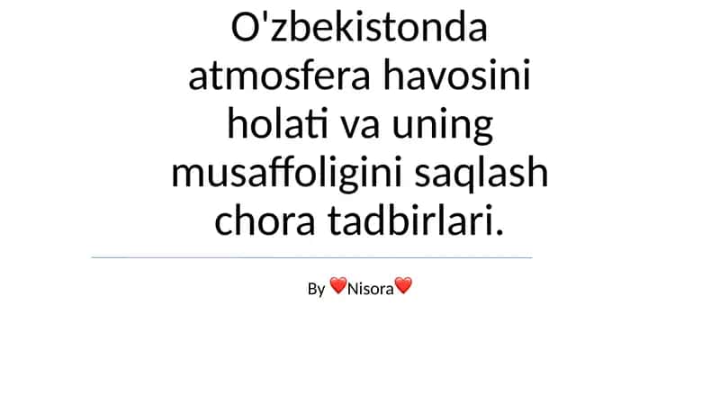 O'zbekistonda atmosfera havosini holati va uning musaffoligini saqlash chora tadbirlari