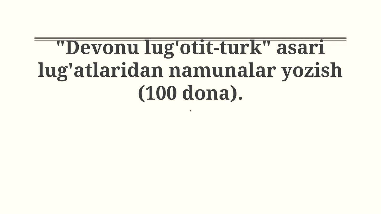 "Devonu lug'otit-turk" asari lug'atlaridan namunalar yozish (100 dona)