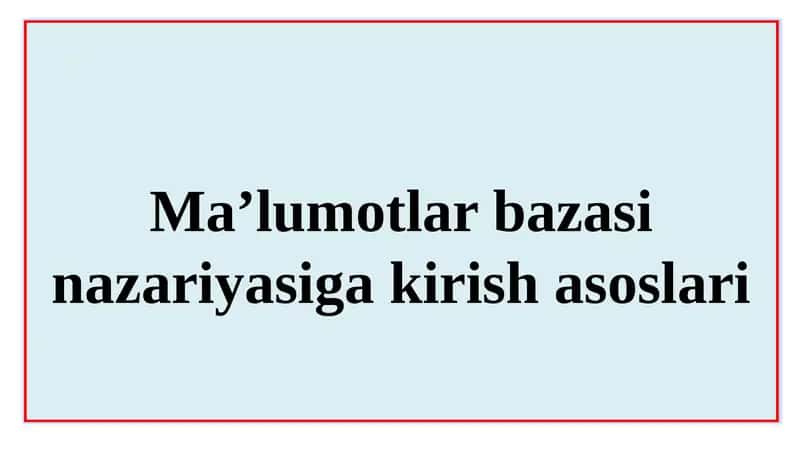 Ma’lumotlar bazasi nazariyasiga kirish asoslari