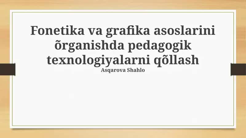 Fonetika va Grafika Asoslarini O'qitishda Pedagogik Texnologiyalarni Qo'llash