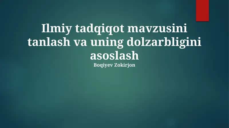 Ilmiy tadqiqot mavzusini tanlash va uning dolzarbligini asoslash