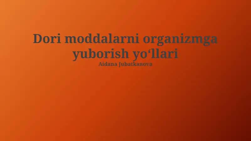 Moddalarni organizmga yuborish yoʻllari