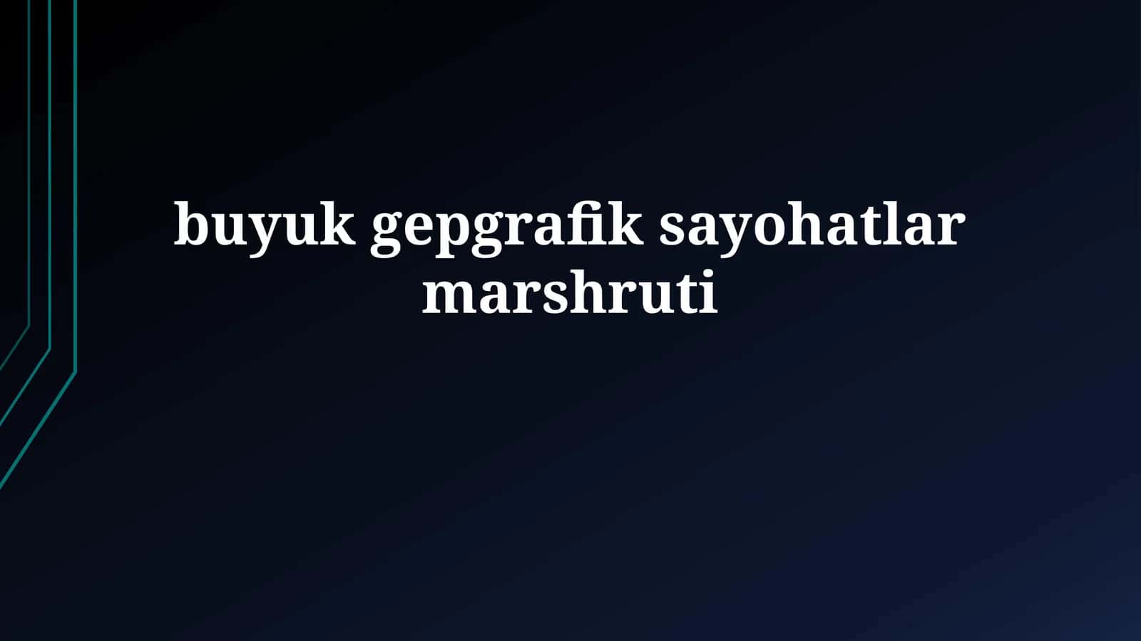 Buyuk Geografik Sayohat Yo'nalishlari