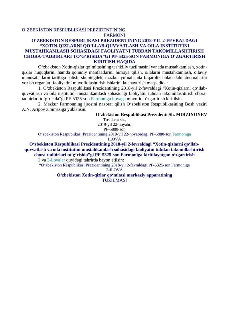O‘ZBEKISTON RESPUBLIKASI PREZIDENTINING 2018-YIL 2-FEVRALDAGI “XOTIN-QIZLARNI QO‘LLAB-QUVVATLASH VA OILA INSTITUTINI MUSTAHKAMLASH SOHASIDAGI FAOLIYATNI TUBDAN TAKOMILLASHTIRISH CHORA-TADBIRLARI TO‘G‘RISIDA”GI PF-5325-SON FARMONIGA O‘ZGARTIRISH KIRITISH HAQIDA