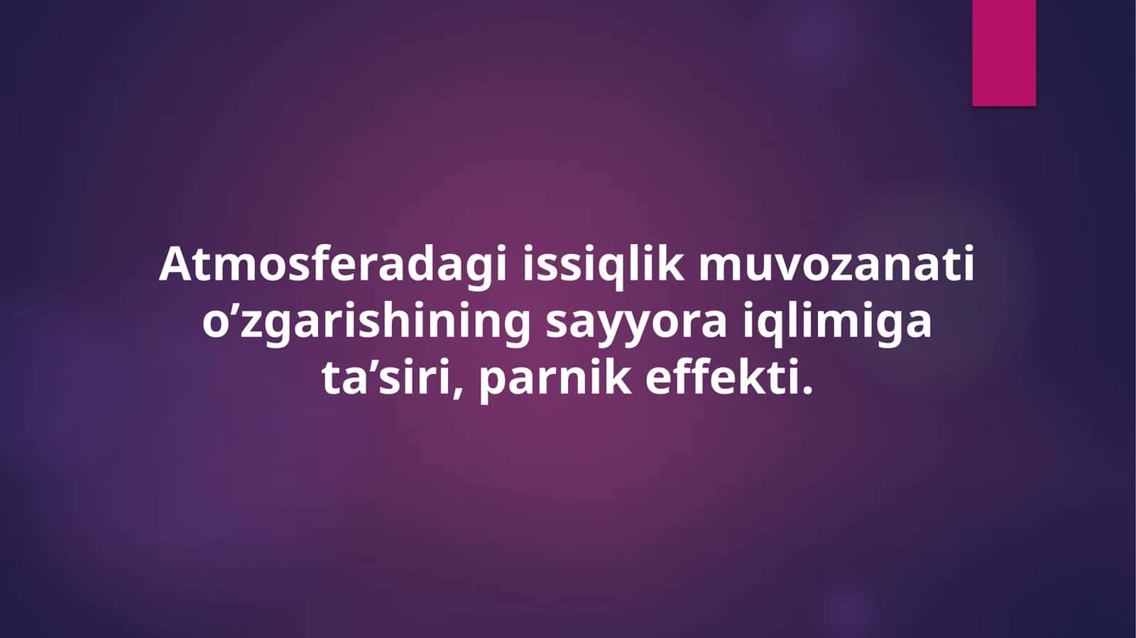 Atmosferadagi issiqlik muvozanati o’zgarishining sayyora iqlimiga ta’siri, parnik effekti