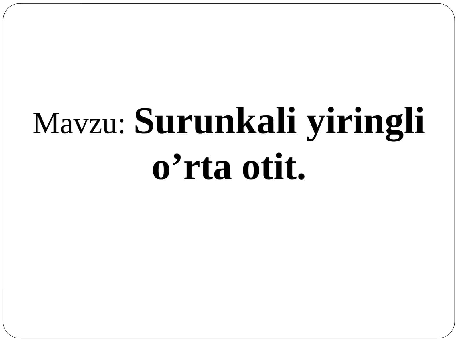 SURUNKALI YIRINGLI O’RTA OTIT