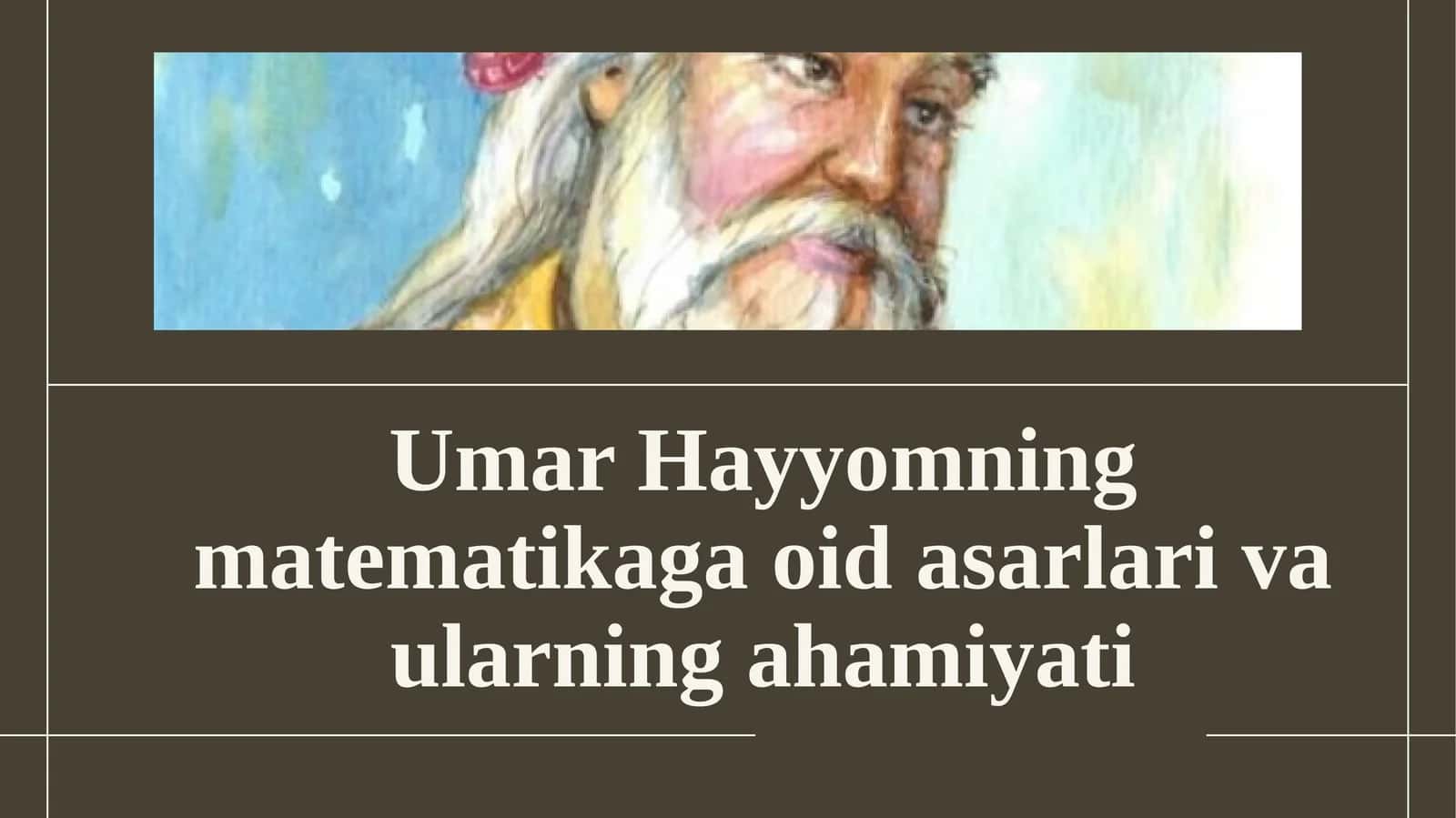 Umar Hayyomning matematikaga oid asarlari va ularning ahamiyati