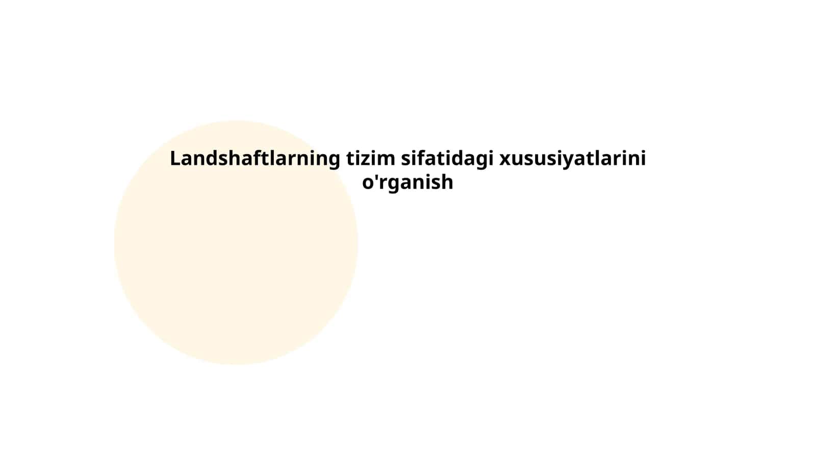 Landshaftlarning tizim sifatidagi xususiyatlarini o'rganish