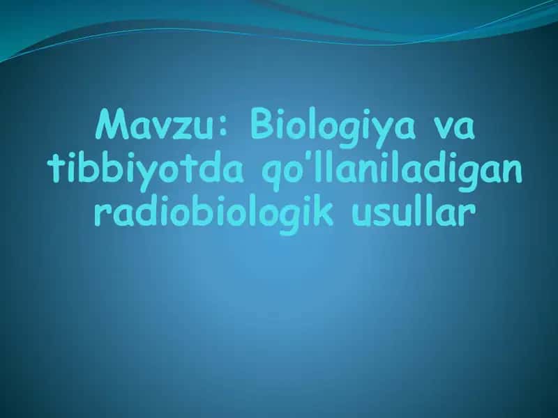 Biologiya va tibbiyotda qo’llaniladigan radiobiologik usullar