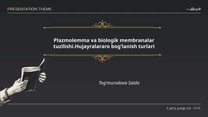 Plazmolemma va biologik membranalar tuzilishi.Hujayralararo bogʻlanish turlari