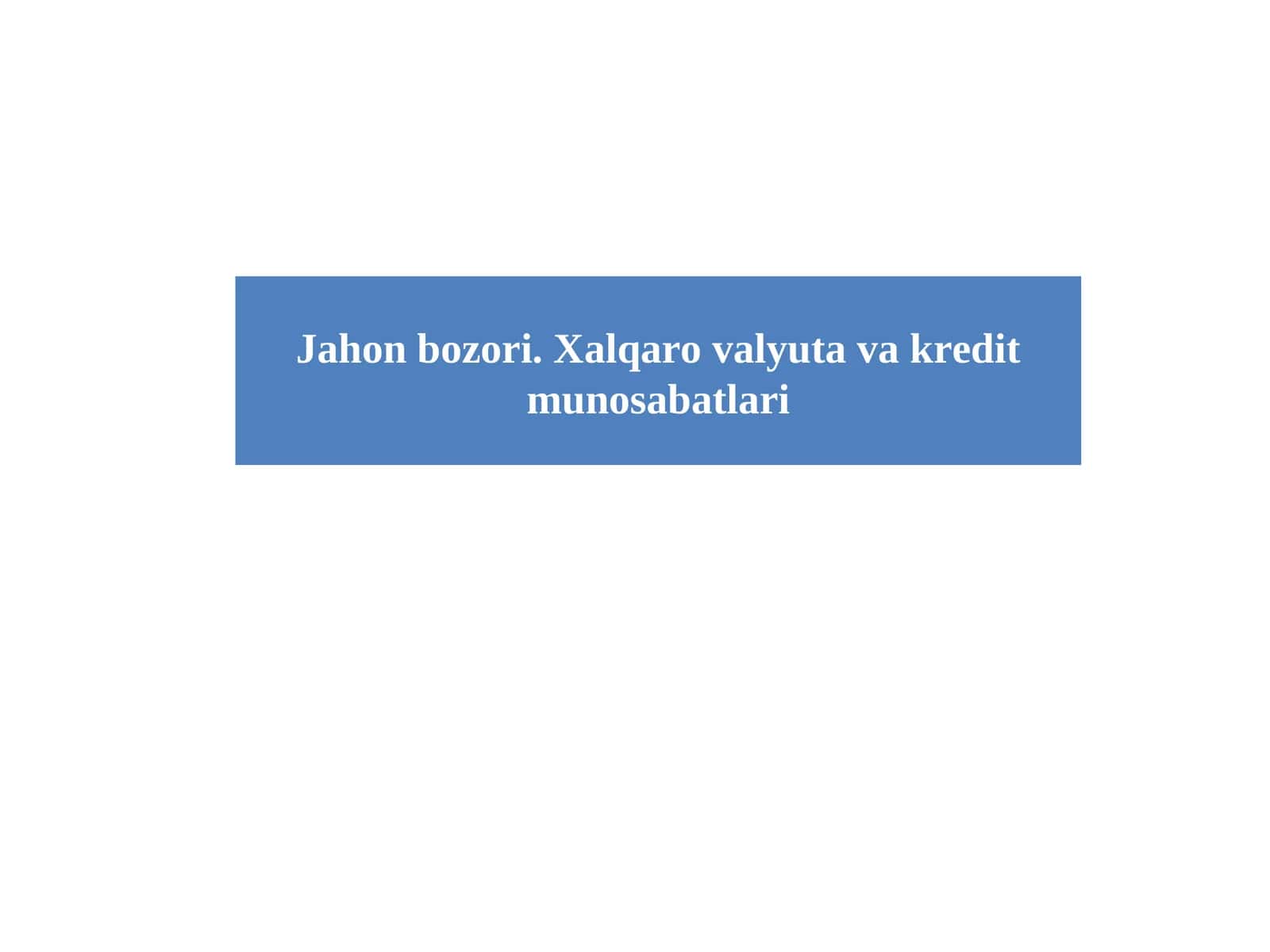 Xalqonun bozori. Xalqaro valyuta va kredit munosabatlari